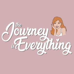 The Journey Is Everything Podcast