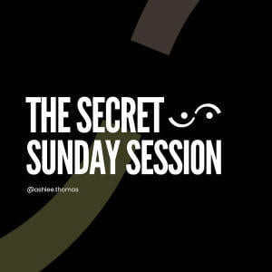 The Secret Sunday Session