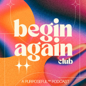 Begin Again Club
